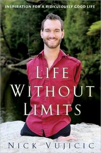Life Without Limits by Nick Vujicic
