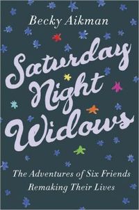 Saturday Night Widows by Becky Aikman