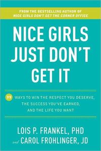 Nice Girls Just Don't Get It by Lois P. Frankel