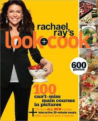 Rachael Ray's Look + Cook by Rachael Ray
