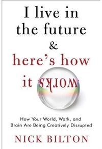 I Live In The Future by Nick Bilton