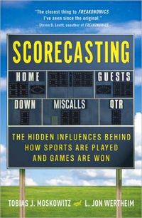 Scorecasting by Tobias Moskowitz