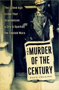 The Murder of the Century by Paul Collins