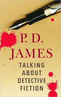 Talking About Detective Fiction by P.D. James