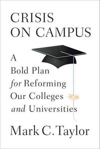 Crisis On Campus by Mark C. Taylor