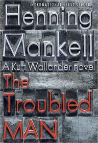 The Troubled Man by Henning Mankell