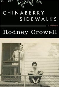 Chinaberry Sidewalks by Rodney Crowell