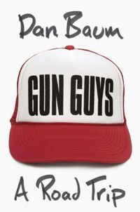Gun Guys by Dan Baum