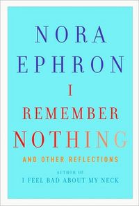 I Remember Nothing by Nora Ephron
