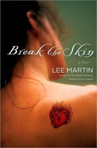 Break The Skin by Lee Martin
