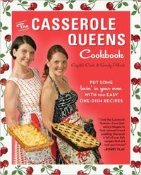 The Casserole Queens Cookbook by Crystal Cook