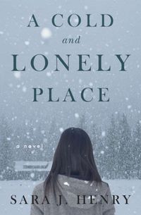 A Cold And Lonely Place by Sara J. Henry