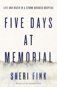 Five Days At Memorial by Sheri Fink