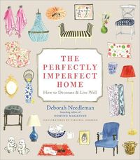 The Perfectly Imperfect Home by Deborah Needleman
