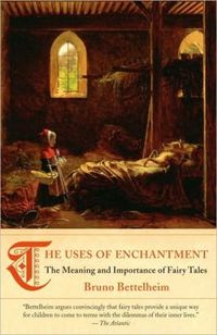The Uses Of Enchantment by Bruno Bettelheim