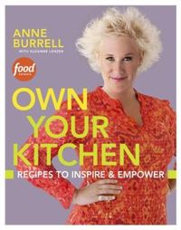 Own Your Kitchen by Anne Burrell