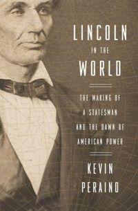 Lincoln in the World by Kevin Peraino