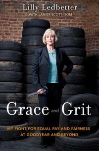 Grace And Grit by Lilly Ledbetter
