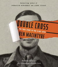 Double Cross: The True Story of the D-Day Spies by Ben Macintyre
