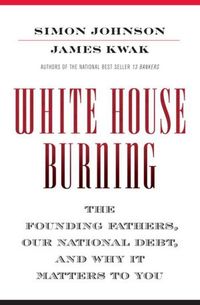 White House Burning by Simon Johnson