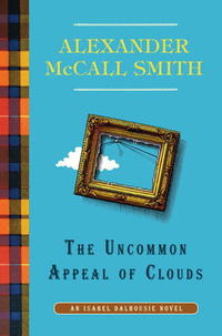 The Uncommon Appeal Of Clouds by Alexander McCall Smith