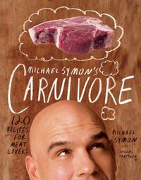 Michael Symon's Carnivore by Michael Symon