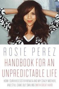 Handbook for an Unpredictable Life by Rosie Perez
