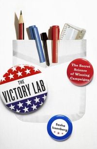 The Victory Lab by Sasha Issenberg