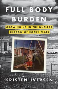 Full Body Burden by Kristen Iversen
