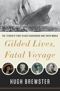 Gilded Lives, Fatal Voyage by Hugh Brewster