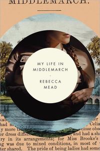 My Life In Middlemarch by Rebecca Mead