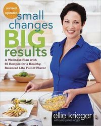 Small Changes, Big Results: Revised and Updated by Ellie Krieger