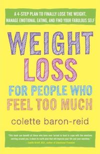 Weight Loss for People Who Feel Too Much by Colette Baron-Reid