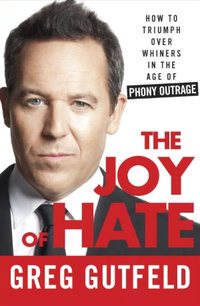 The Joy Of Hate by Greg Gutfield
