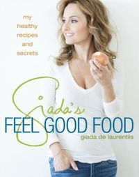 Giada's Feel Good Food by Giada De Laurentiis