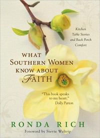 What Southern Women Know about Faith by Ronda Rich