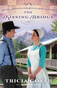 The Kissing Bridge by Tricia Goyer