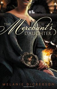 The Merchants Daughter by Melanie Dickerson