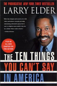 The Ten Things You Can't Say In America by Larry Elder