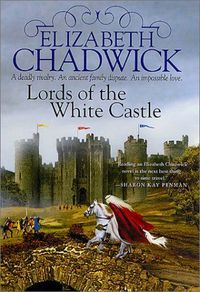 Lords Of The White Castle by Elizabeth Chadwick
