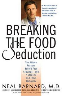 Breaking The Food Seduction by Neal D. Barnard