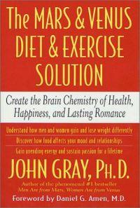 The Mars and Venus Diet and Exercise Solution by John Gray