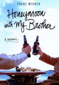 Honeymoon With My Brother by Franz Wisner