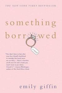 Something Borrowed by Emily Giffin