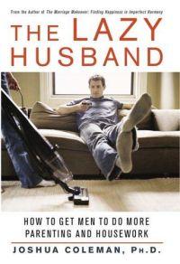 The Lazy Husband by Joshua Coleman