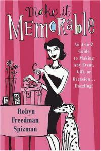 Make It Memorable by Robyn Freedman Spizman