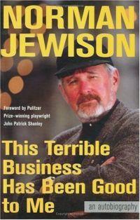 This Terrible Business Has Been Good to Me by Norman Jewison