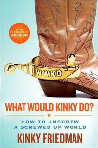 What Would Kinky Do? by Kinky Friedman
