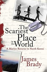 The Scariest Place In The World by James Brady