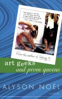 Art Geeks and Prom Queens by Alyson Noël